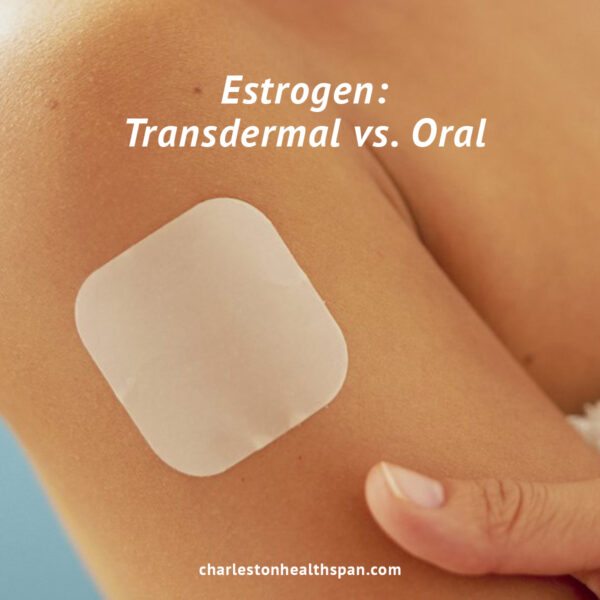 Estrogen: Transdermal vs. Oral - Charleston HealthSpan Institute