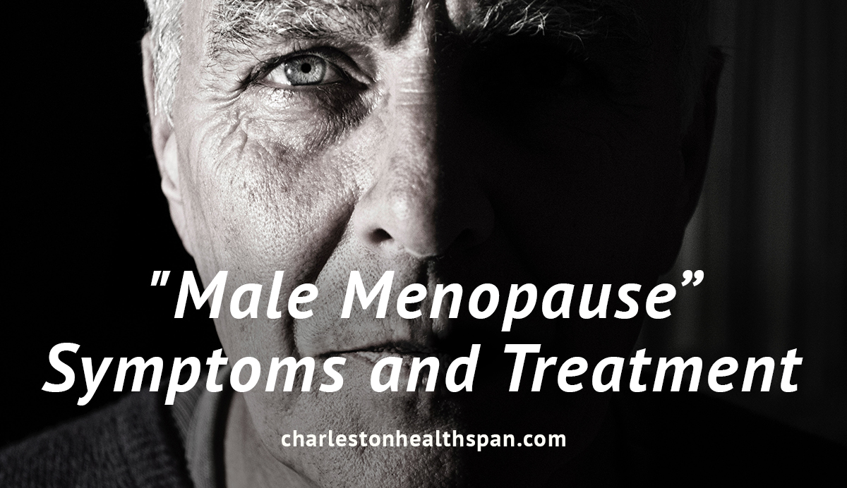 Male Menopause” Symptoms And Treatment Charleston Healthspan Institute 7118