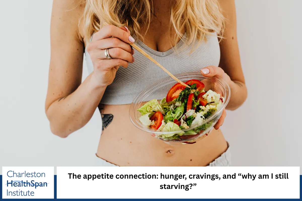 The appetite connection: hunger, cravings, and “why am I still starving?”