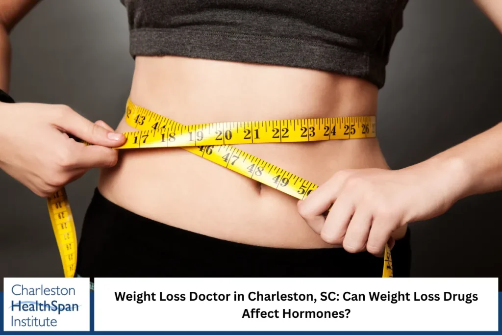 Weight Loss Doctor in Charleston, SC: Can Weight Loss Drugs Affect Hormones?
