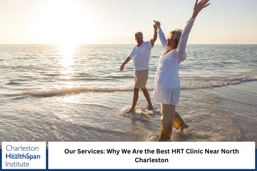 Our Services: Why We Are the Best HRT Clinic Near North Charleston
