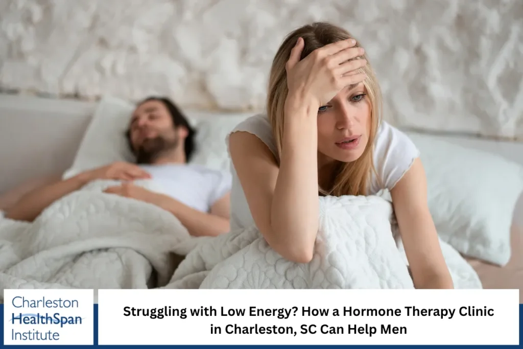 Struggling with Low Energy How a Hormone Therapy Clinic in Charleston, SC Can Help Men