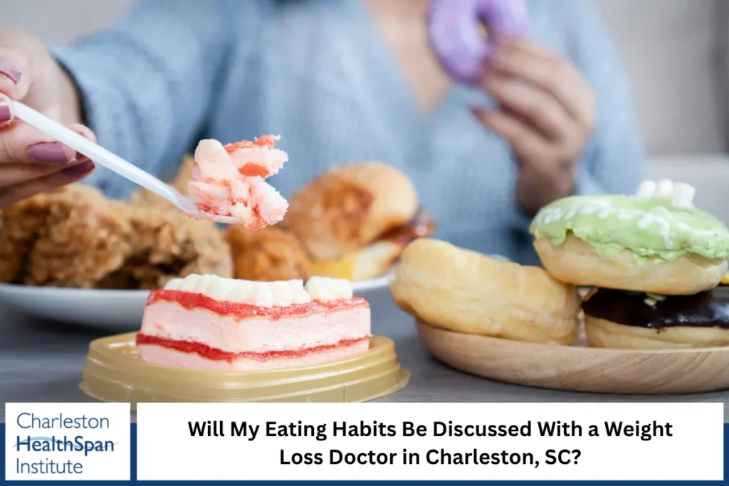 Will My Eating Habits Be Discussed With a Weight Loss Doctor in Charleston, SC?