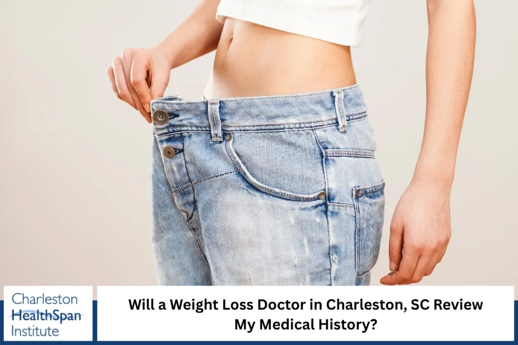 Will a Weight Loss Doctor in Charleston, SC Review My Medical History?